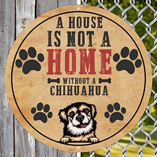 Kuća nije dom bez Chihuahua kružnog smiješnog pasa metalni znak pseći šap otiske potpisuju novost metalna
