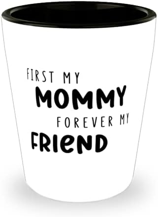 Lijepo mama 1.5 Oz Shot Glass, prvo moja mama zauvijek moj prijatelj, Majčin dan Kup Za Mamu Od sina kćer